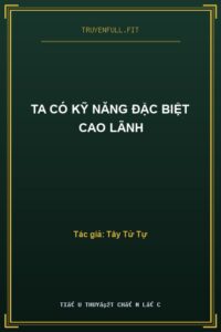 Ta Có Kỹ Năng Đặc Biệt Cao Lãnh