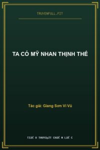 Ta Có Mỹ Nhan Thịnh Thế