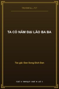 Ta Có Năm Đại Lão Ba Ba