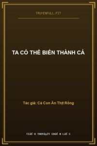 Ta Có Thể Biến Thành Cá