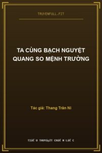 Ta Cùng Bạch Nguyệt Quang So Mệnh Trường