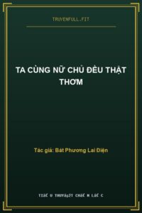 Ta Cùng Nữ Chủ Đều Thật Thơm