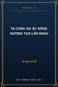 Ta Cùng Vai Ác Sống Nương Tựa Lẫn Nhau