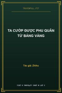 Ta Cướp Được Phu Quân Từ Bảng Vàng