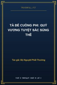 Tà Đế Cuồng Phi: Quỷ Vương Tuyệt Sắc Sủng Thê