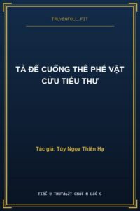 Tà Đế Cuồng Thê Phế Vật Cửu Tiểu Thư