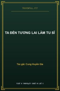 Ta Đến Tương Lai Làm Tu Sĩ