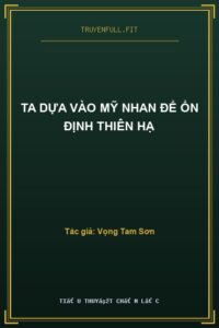 Ta Dựa Vào Mỹ Nhan Để Ổn Định Thiên Hạ