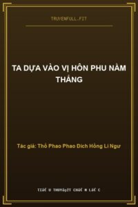 Ta Dựa Vào Vị Hôn Phu Nằm Thắng