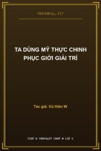 Ta Dùng Mỹ Thực Chinh Phục Giới Giải Trí