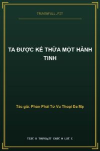 Ta Được Kế Thừa Một Hành Tinh