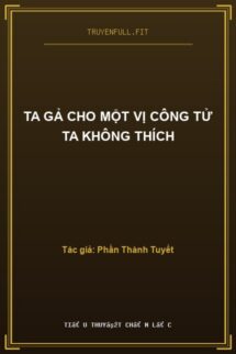 Ta Gả Cho Một Vị Công Tử Ta Không Thích