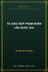 Ta Giao Nộp Phạm Nhân Lên Quốc Gia