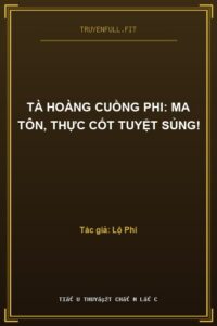 Tà Hoàng Cuồng Phi: Ma Tôn, Thực Cốt Tuyệt Sủng!