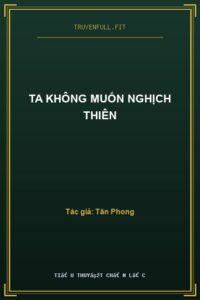 Ta Không Muốn Nghịch Thiên