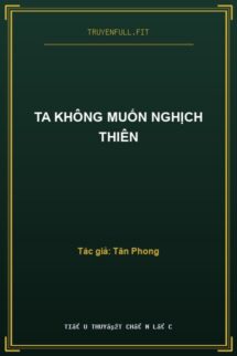 Ta Không Muốn Nghịch Thiên