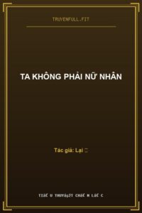 Ta Không Phải Nữ Nhân