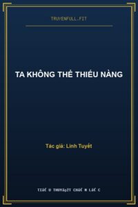 Ta Không Thể Thiếu Nàng
