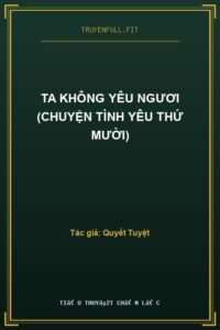 Ta Không Yêu Ngươi (Chuyện Tình Yêu Thứ Mười)