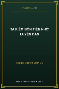 Ta Kiếm Bộn Tiền Nhờ Luyện Đan