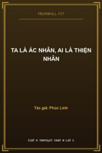 Ta Là Ác Nhân, Ai Là Thiện Nhân