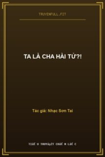 Ta Là Cha Hài Tử?!