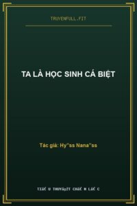 Ta Là Học Sinh Cá Biệt