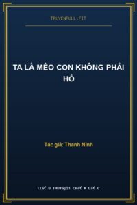 Ta Là Mèo Con Không Phải Hổ