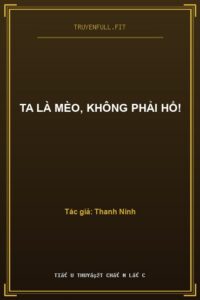 Ta Là Mèo, Không Phải Hổ!