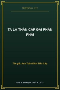 Ta Là Thần Cấp Đại Phản Phái