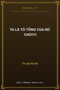 Ta Là Tổ Tông Của Nữ Chủ!!!!!