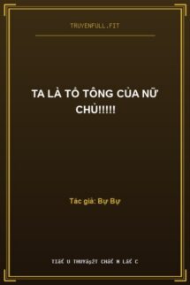 Ta Là Tổ Tông Của Nữ Chủ!!!!!