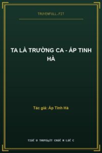 Ta Là Trường Ca – Áp Tinh Hà