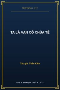 Ta Là Vạn Cổ Chúa Tể