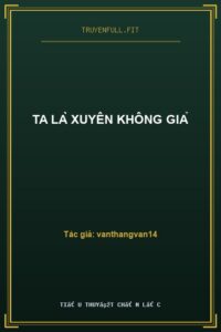 Ta Là Xuyên Không Giả