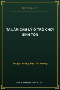 Ta Làm Cẩm Lý Ở Trò Chơi Sinh Tồn
