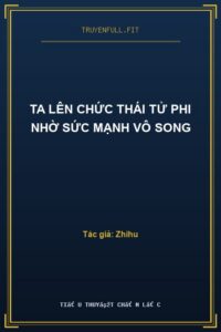 Ta Lên Chức Thái Tử Phi Nhờ Sức Mạnh Vô Song