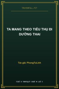 Ta Mang Theo Tiểu Thụ Đi Dưỡng Thai