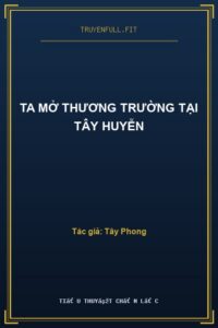 Ta Mở Thương Trường Tại Tây Huyễn