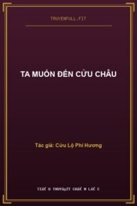 Ta Muốn Đến Cửu Châu
