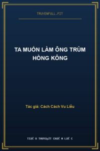 Ta Muốn Làm Ông Trùm Hồng Kông
