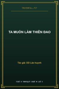 Ta Muốn Làm Thiên Đao