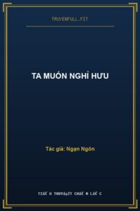 Ta Muốn Nghỉ Hưu