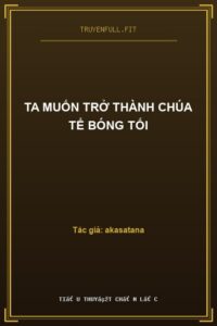 Ta Muốn Trở Thành Chúa Tể Bóng Tối