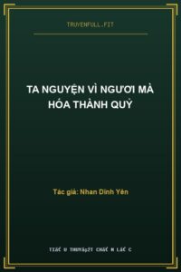 Ta Nguyện Vì Ngươi Mà Hóa Thành Quỷ