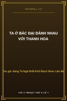 Ta ở Bắc Đại đánh nhau với Thanh Hoa