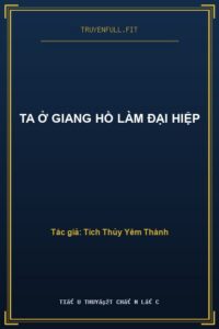Ta Ở Giang Hồ Làm Đại Hiệp