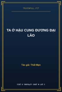 Ta Ở Hậu Cung Đương Đại Lão