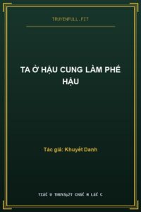 Ta Ở Hậu Cung Làm Phế Hậu