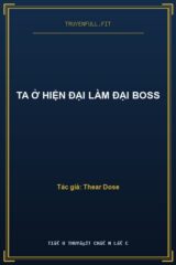 Ta Ở Hiện Đại Làm Đại Boss